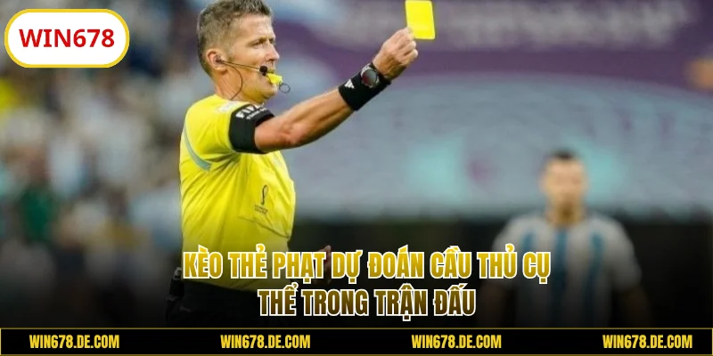 Kèo thẻ phạt dự đoán cầu thủ cụ thể