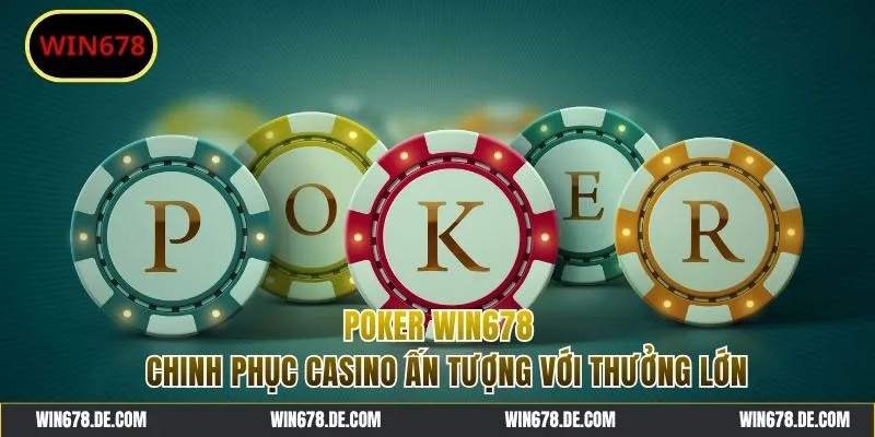 Poker WIN678 - Chinh Phục Game Bài Ấn Tượng Với Thưởng Lớn